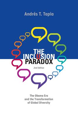 The Inclusion Paradox - 2nd Edition: The Obama Era and the Transformation of Global Diversity - Tapia, Andres T