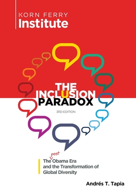 The Inclusion Paradox: The Post Obama Era and the Transformation of Global Diversity - Tapia, Andrs T