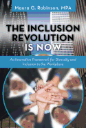 The Inclusion Revolution Is Now: An Innovative Framework for Diversity and Inclusion in the Workplace