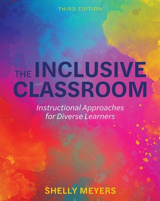 The Inclusive Classroom: Instructional Approaches for Diverse Learners - Meyers, Shelly