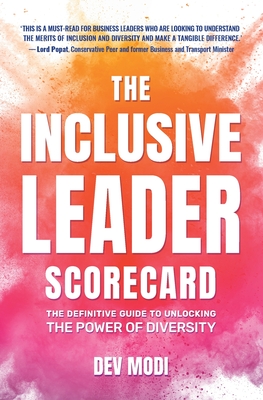 The Inclusive Leader Scorecard: The Definitive Guide to Unlocking the Power of Diversity - Modi, Dev