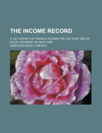 The Income Record: A List Giving the Taxable Income for the Year 1863 of Every Resident of New York
