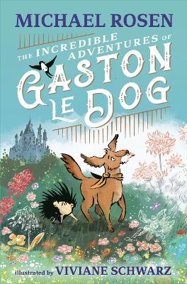 The Incredible Adventures of Gaston le Dog - Rosen, Michael