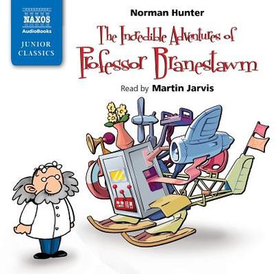 The Incredible Adventures of Professor Branestawm - Hunter, Norman, and Jarvis, Martin (Read by)