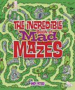 The Incredible Book of Mad Mazes - Peters, Andy