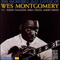 The Incredible Jazz Guitar of Wes Montgomery - Wes Montgomery