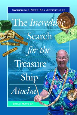 The Incredible Search for the Treasure Ship Atocha - Matsen, Brad