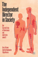The Independent Director in Society: Our current crisis of governance and what to do about it