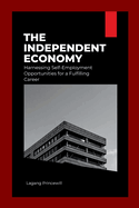 The Independent Economy: Harnessing Self-Employment Opportunities for a Fulfilling Career