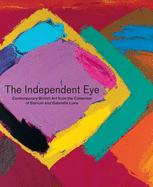 The Independent Eye: Contemporary British Art from the Collection of Samuel and Gabrielle Lurie