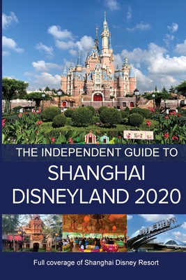 The Independent Guide to Shanghai Disneyland 2020 - Costa, G