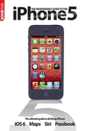 The Independent Guide to the iPhone 5