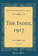 The Index, 1917, Vol. 47 (Classic Reprint)