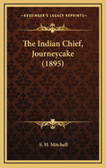 The Indian Chief, Journeycake (1895)