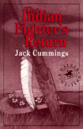 The Indian Fighter's Return - Cummings, Jack