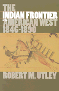 The Indian Frontier of the American West, 1846-1890