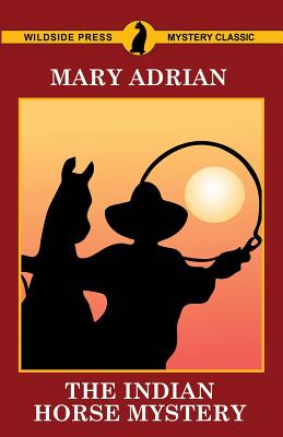 The Indian Horse Mystery - Adrian, Mary