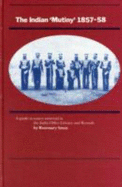 The Indian "Mutiny" 1857-58: A Guide to Source Material in the India Office Library and Records - Seton, Rosemary E