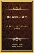 The Indian Mutiny: Mit Deutschen Erflarungen (1887)