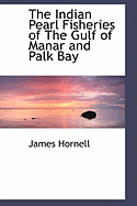 The Indian Pearl Fisheries of the Gulf of Manar and Palk Bay