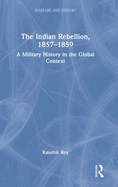 The Indian Rebellion, 1857-1859: A Military History in the Global Context