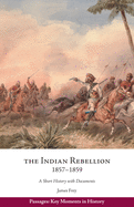The Indian Rebellion, 1857-1859: A Short History with Documents