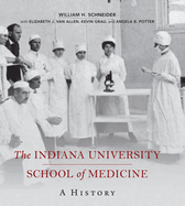 The Indiana University School of Medicine: A History