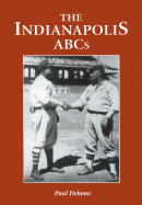 The Indianapolis ABCs: History of a Premier Team in the Negro Leagues