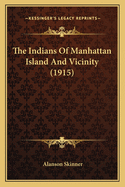 The Indians Of Manhattan Island And Vicinity (1915)