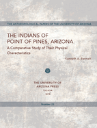 The Indians of Point of Pines, Arizona: A Comparative Study of Their Physical Characteristics Volume 23