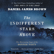 The Indifferent Stars Above: The Harrowing Saga of the Donner Party