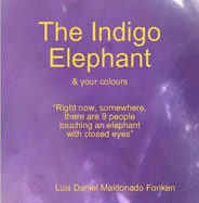 The Indigo Elephant & Your Colours - Maldonado Fonken, Luis Daniel