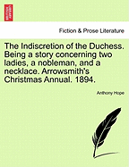 The Indiscretion of the Duchess; Being a Story Concerning Two Ladies, a Nobleman, and a Necklace