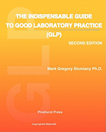 The Indispensable Guide to Good Laboratory Practice (Glp): Second Edition