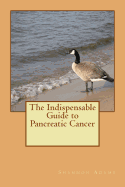 The Indispensable Guide to Pancreatic Cancer