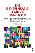 The Indispensable Leader's Handbook: 101 Tips from a Top-Ranked Business Coach