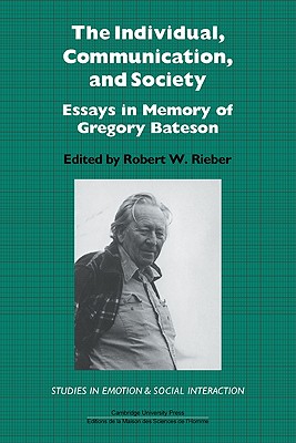 The Individual, Communication, and Society: Essays in Memory of Gregory Bateson - Rieber, Robert W. (Editor)