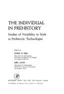 The Individual in Prehistory: Studies of Variability in Style in Prehistoric Technologies - Hill, James N