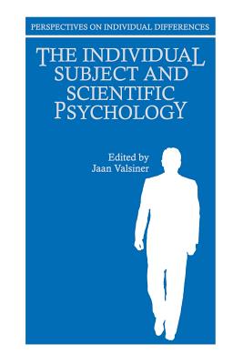 The Individual Subject and Scientific Psychology - Valsiner, Jaan (Editor)