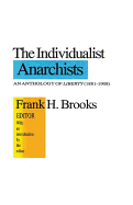 The Individualist Anarchists: Anthology of Liberty, 1881-1908