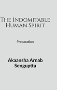 The Indomitable Human Spirit: Preparation