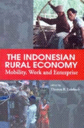 The Indonesian Rural Economy: Mobility, Work and Enterprise - Leinbach, Thomas R (Editor)