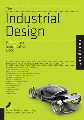 The Industrial Design Reference & Specification Book: Everything Industrial Designers Need to Know Every Day - Cuffaro, Dan, and Zaksenberg, Isaac