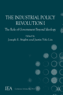 The Industrial Policy Revolution I: The Role of Government Beyond Ideology