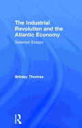 The Industrial Revolution and the Atlantic Economy: Selected Essays