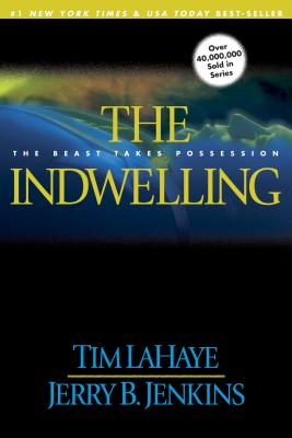 The Indwelling: The Beast Takes Possession - LaHaye, Tim, Dr., and Jenkins, Jerry B