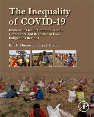 The Inequality of COVID-19: Immediate Health Communication, Governance and Response in Four Indigenous Regions - Otenyo, Eric E., and Hardy, Lisa J.