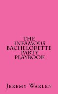 The Infamous Bachelorette Party Playbook: A Scavenger Hunt for the Mild & the Wild