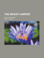 The Infant Harper and Other Poems