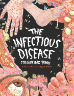 The Infectious Disease Colouring Book: : A Gruesome Colouring Therapy Adventure